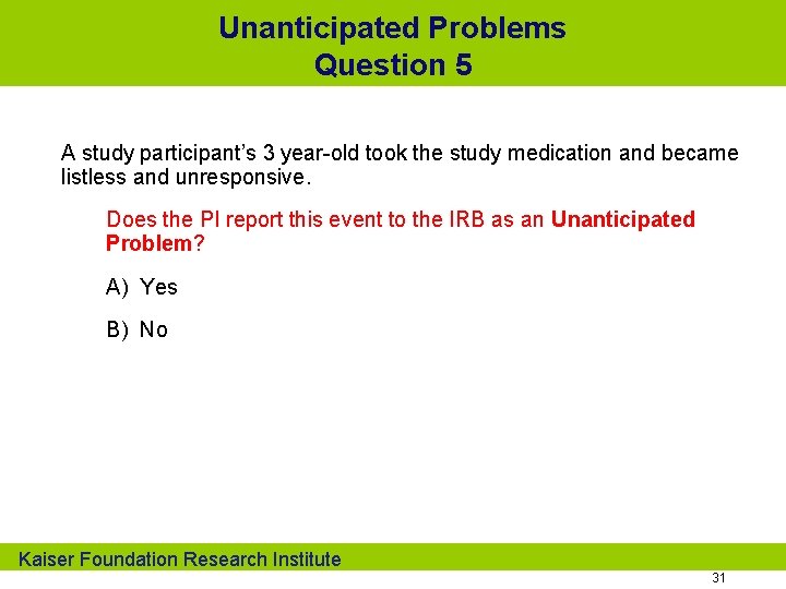Unanticipated Problems Question 5 A study participant’s 3 year-old took the study medication and