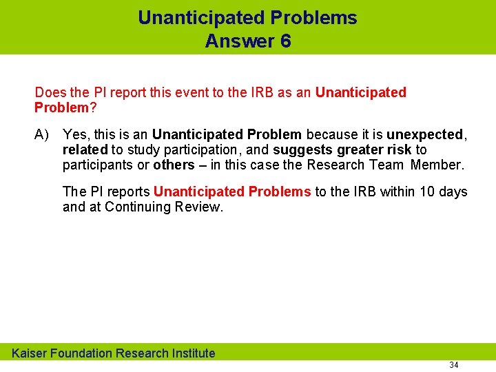 Unanticipated Problems Answer 6 Does the PI report this event to the IRB as