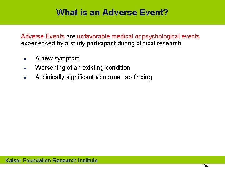 What is an Adverse Event? Adverse Events are unfavorable medical or psychological events experienced