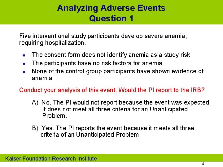 Analyzing Adverse Events Question 1 Five interventional study participants develop severe anemia, requiring hospitalization.