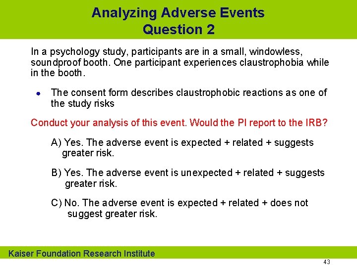 Analyzing Adverse Events Question 2 In a psychology study, participants are in a small,