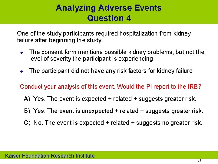 Analyzing Adverse Events Question 4 One of the study participants required hospitalization from kidney