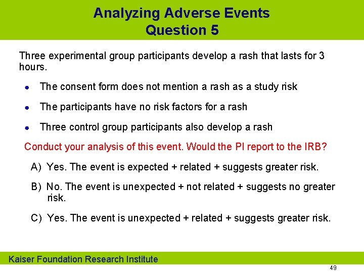 Analyzing Adverse Events Question 5 Three experimental group participants develop a rash that lasts