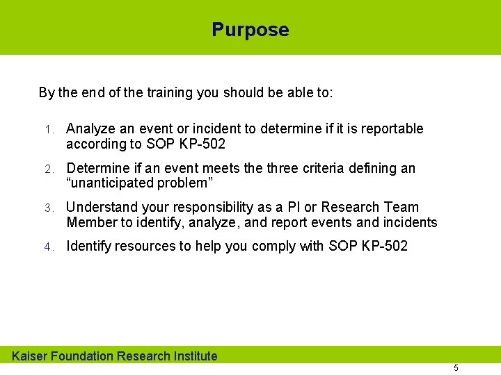 Purpose By the end of the training you should be able to: 1. Analyze