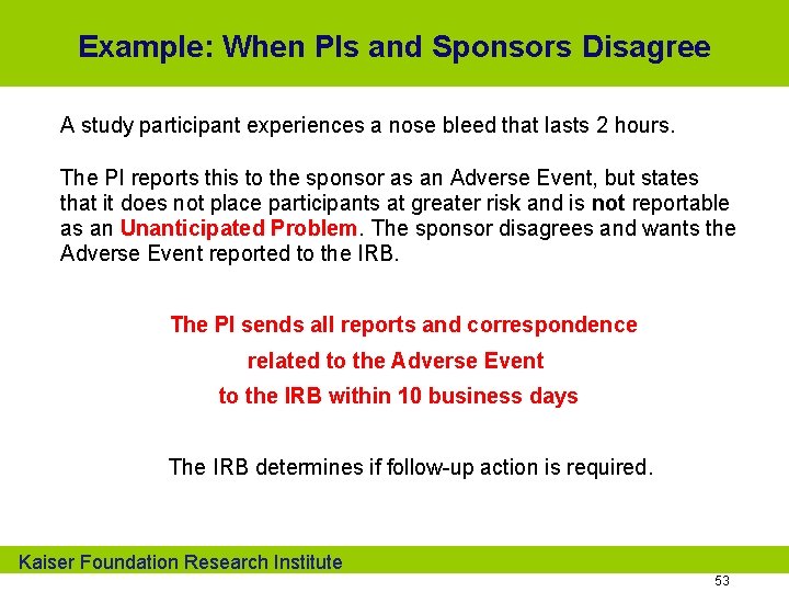 Example: When PIs and Sponsors Disagree A study participant experiences a nose bleed that