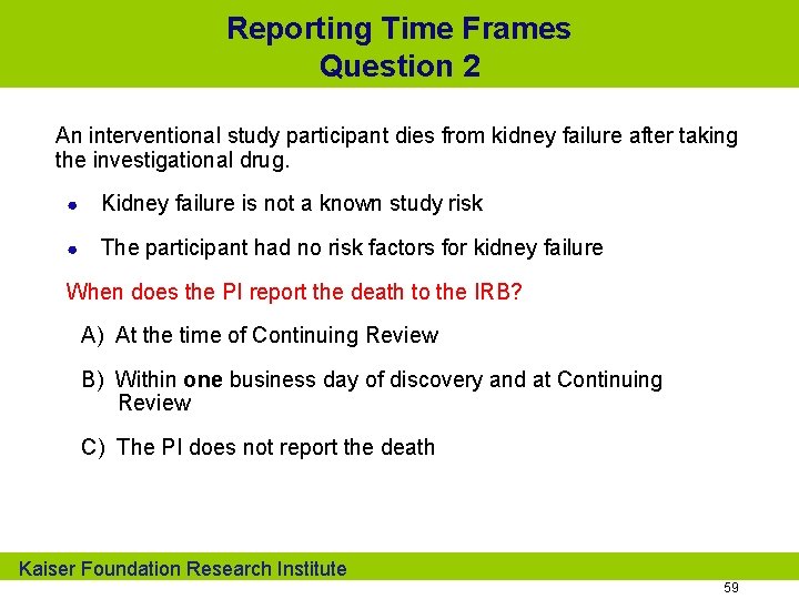 Reporting Time Frames Question 2 An interventional study participant dies from kidney failure after