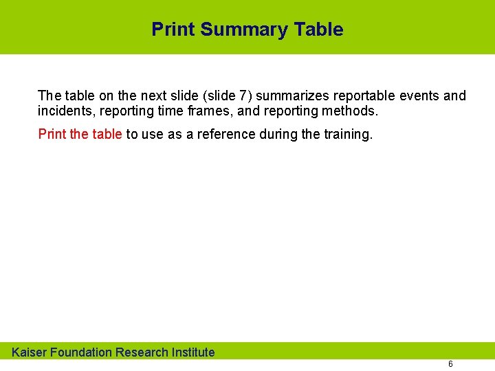 Print Summary Table The table on the next slide (slide 7) summarizes reportable events
