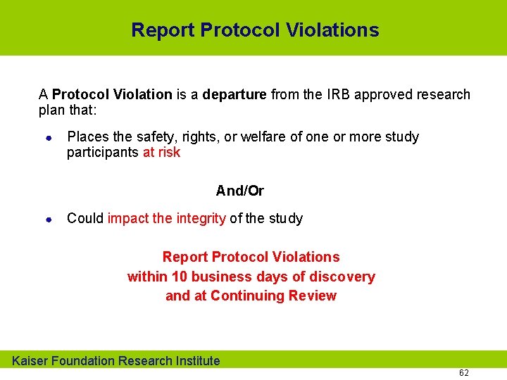 Report Protocol Violations A Protocol Violation is a departure from the IRB approved research