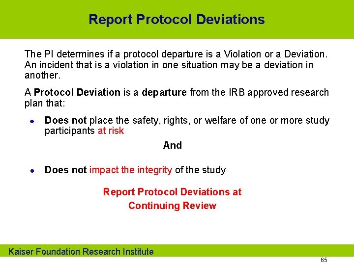 Report Protocol Deviations The PI determines if a protocol departure is a Violation or