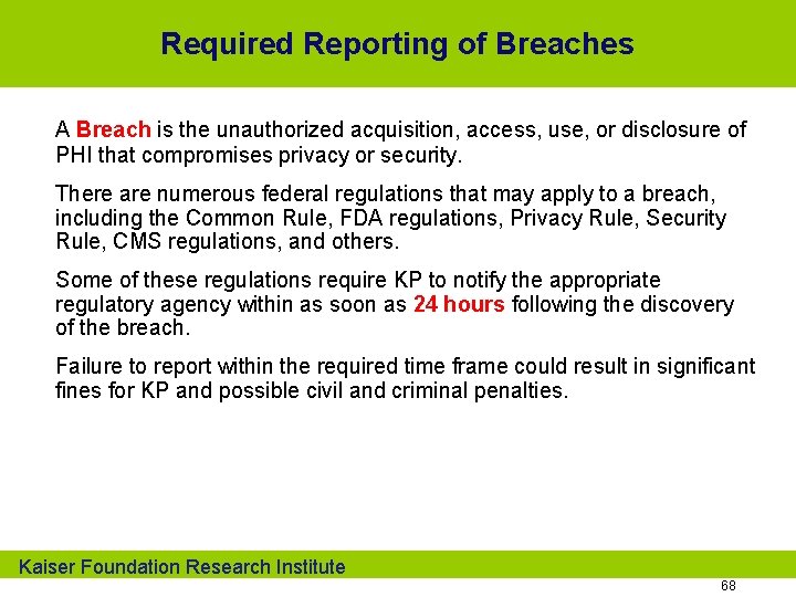 Required Reporting of Breaches A Breach is the unauthorized acquisition, access, use, or disclosure