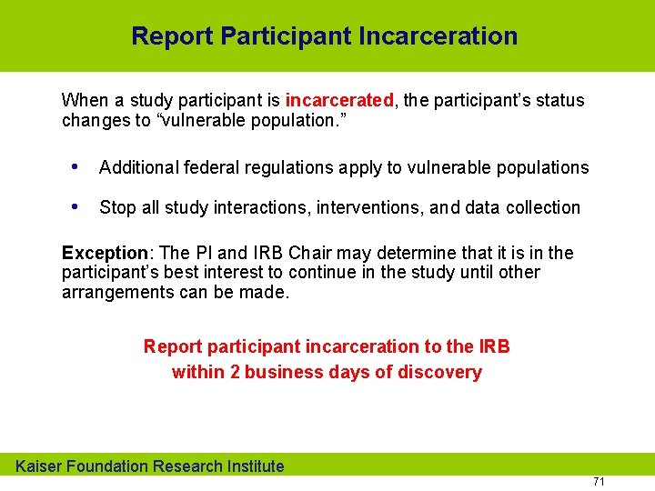 Report Participant Incarceration When a study participant is incarcerated, the participant’s status changes to
