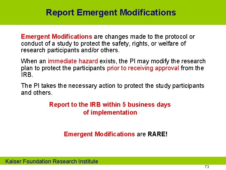 Report Emergent Modifications are changes made to the protocol or conduct of a study