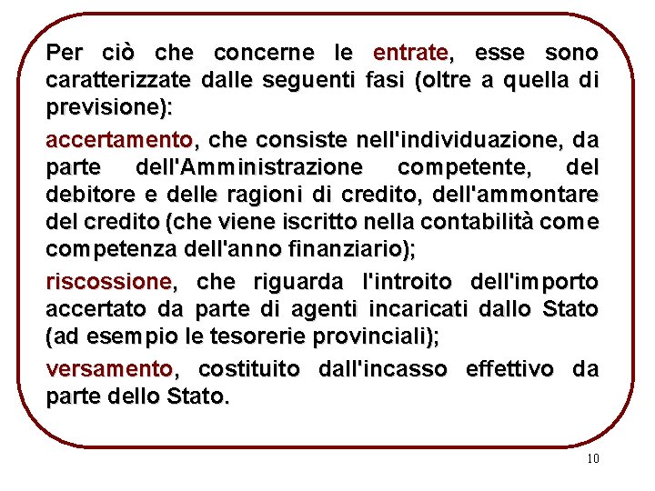 Per ciò che concerne le entrate, esse sono caratterizzate dalle seguenti fasi (oltre a Per ciò che concerne le entrate, esse sono caratterizzate dalle seguenti fasi (oltre a