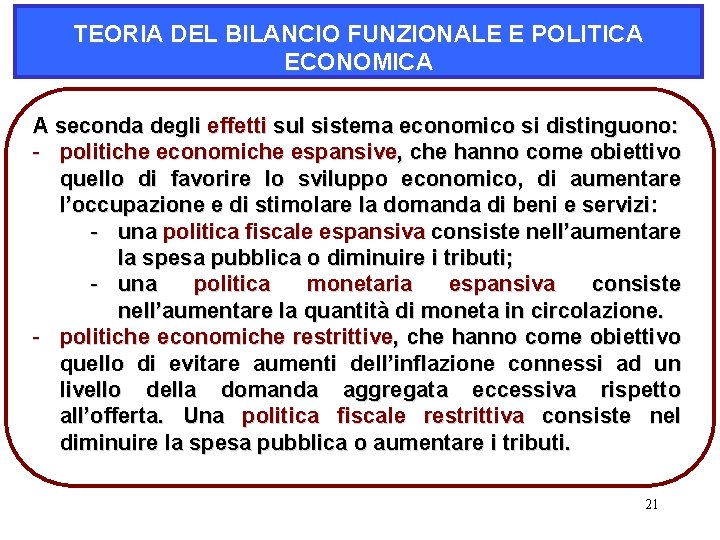 TEORIA DEL BILANCIO FUNZIONALE E POLITICA ECONOMICA A seconda degli effetti sul sistema economico