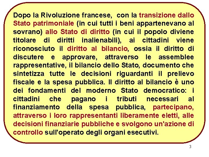 Dopo la Rivoluzione francese, con la transizione dallo Stato patrimoniale (in cui tutti i