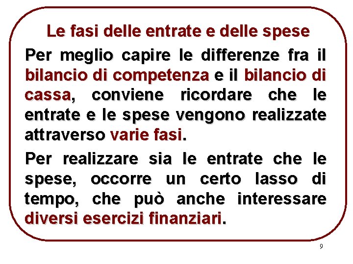 Le fasi delle entrate e delle spese Per meglio capire le differenze fra il