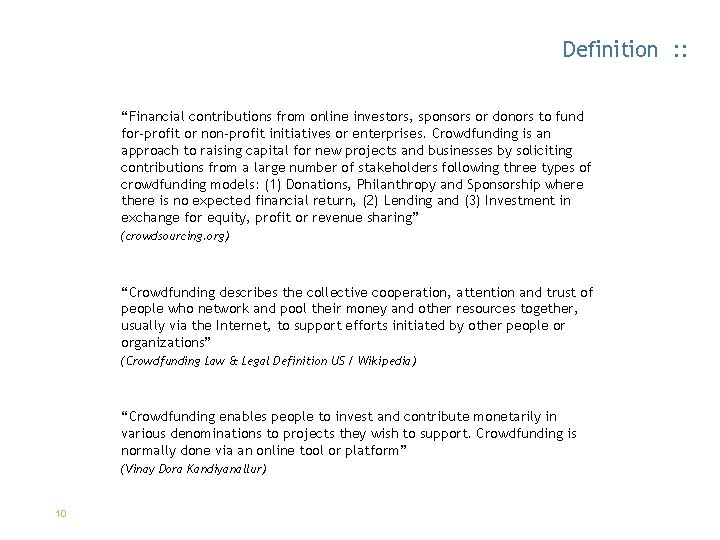 Definition : : “Financial contributions from online investors, sponsors or donors to fund for-profit