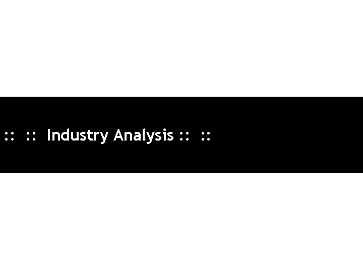 : : Industry Analysis : : 