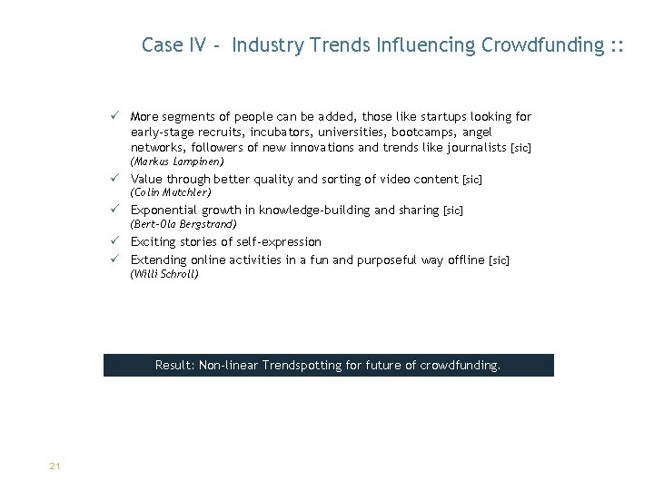 Case IV - Industry Trends Influencing Crowdfunding : : ü More segments of people