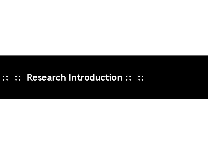 : : Research Introduction : : 