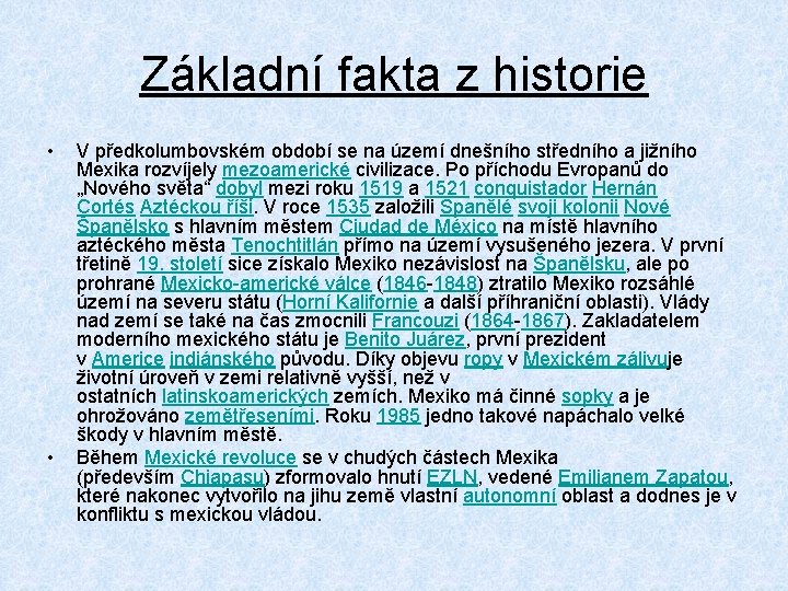 Základní fakta z historie • • V předkolumbovském období se na území dnešního středního