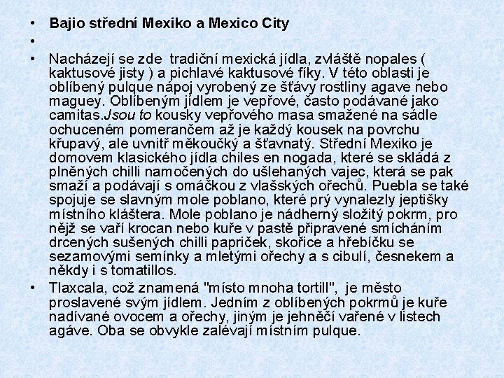  • Bajio střední Mexiko a Mexico City • • Nacházejí se zde tradiční