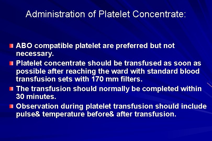 Administration of Platelet Concentrate: ABO compatible platelet are preferred but not necessary. Platelet concentrate