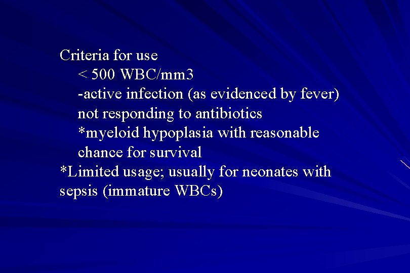 Criteria for use < 500 WBC/mm 3 -active infection (as evidenced by fever) not