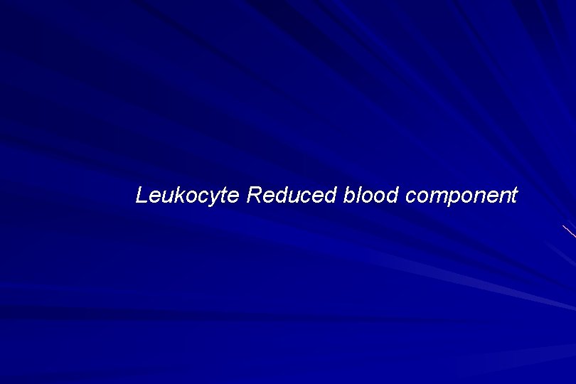 Leukocyte Reduced blood component 