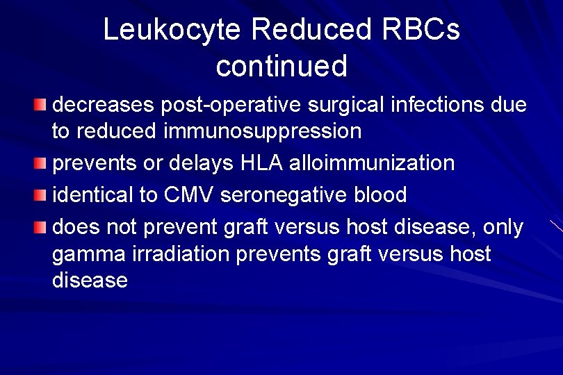 Leukocyte Reduced RBCs continued decreases post-operative surgical infections due to reduced immunosuppression prevents or