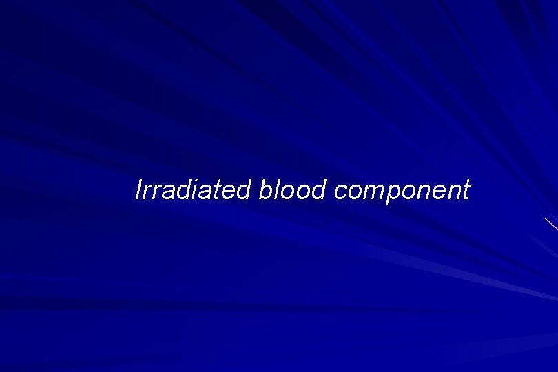 Irradiated blood component 