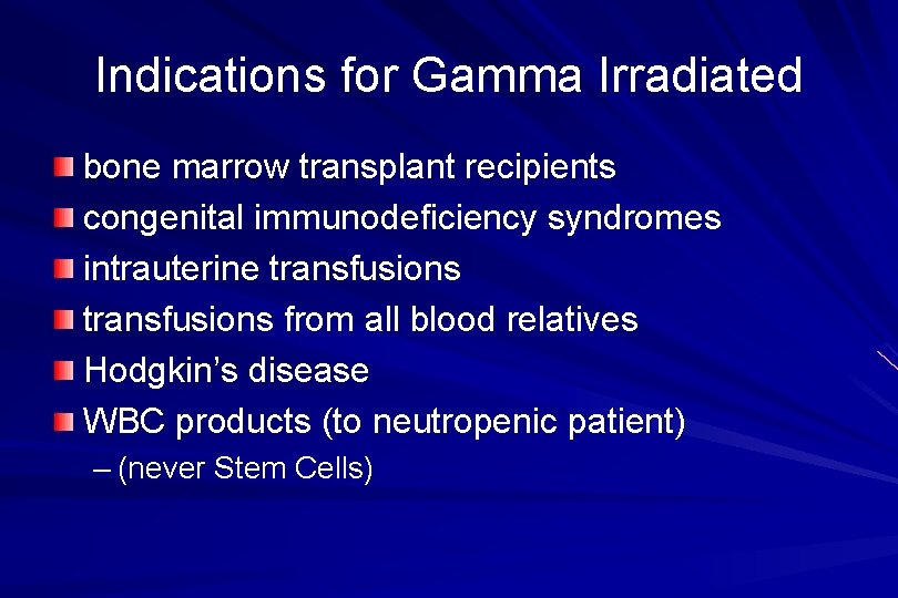 Indications for Gamma Irradiated bone marrow transplant recipients congenital immunodeficiency syndromes intrauterine transfusions from