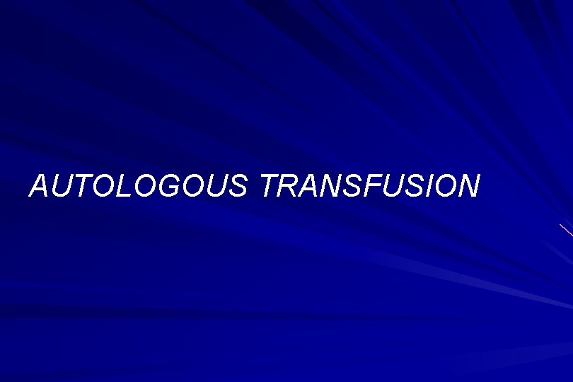 AUTOLOGOUS TRANSFUSION 