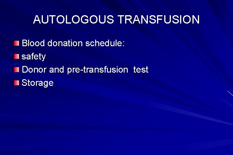 AUTOLOGOUS TRANSFUSION Blood donation schedule: safety Donor and pre-transfusion test Storage 