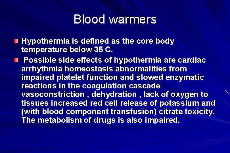 Blood warmers Hypothermia is defined as the core body temperature below 35 C. Possible