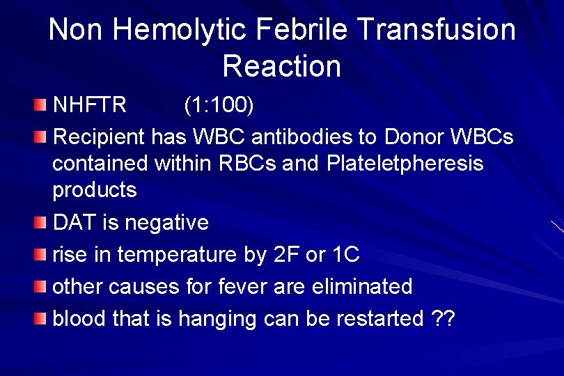 Non Hemolytic Febrile Transfusion Reaction NHFTR (1: 100) Recipient has WBC antibodies to Donor