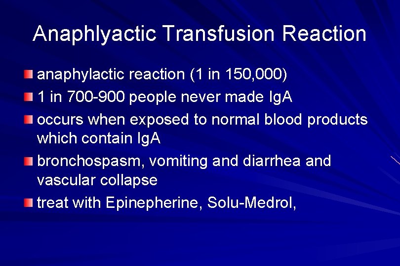 Anaphlyactic Transfusion Reaction anaphylactic reaction (1 in 150, 000) 1 in 700 -900 people