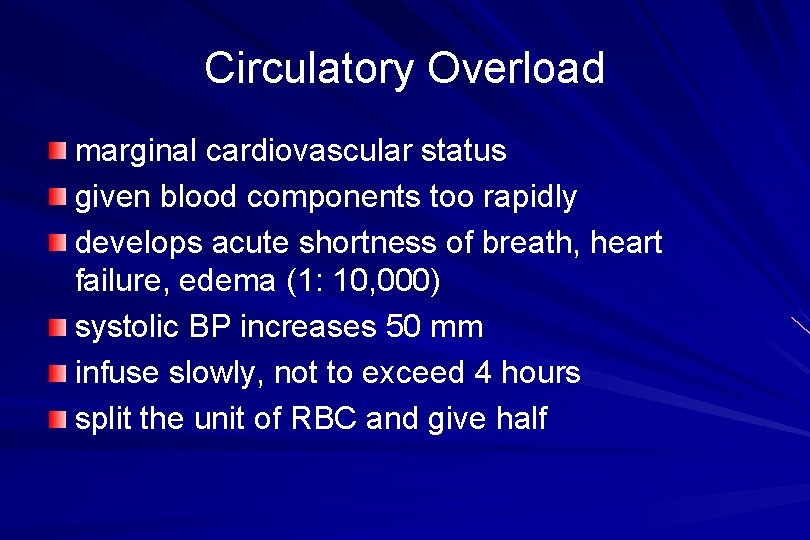Circulatory Overload marginal cardiovascular status given blood components too rapidly develops acute shortness of