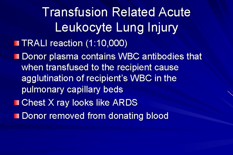 Transfusion Related Acute Leukocyte Lung Injury TRALI reaction (1: 10, 000) Donor plasma contains