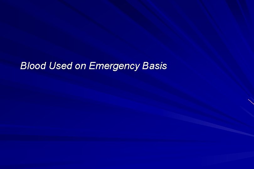 Blood Used on Emergency Basis 