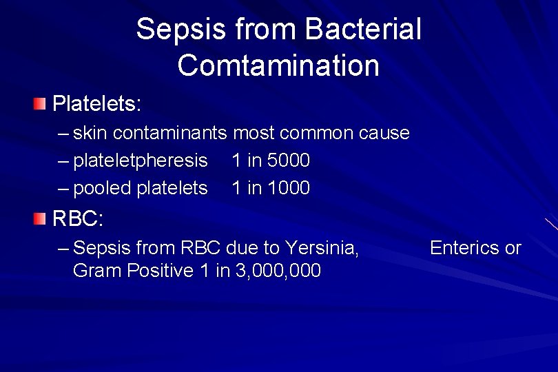 Sepsis from Bacterial Comtamination Platelets: – skin contaminants most common cause – plateletpheresis 1