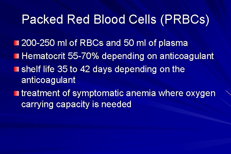 Packed Red Blood Cells (PRBCs) 200 -250 ml of RBCs and 50 ml of