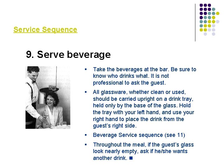 Service Sequence 9. Serve beverage § Take the beverages at the bar. Be sure