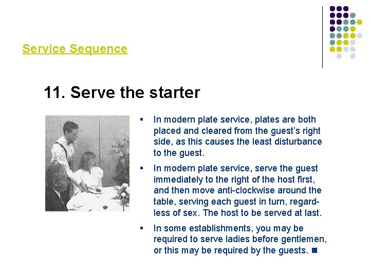 Service Sequence 11. Serve the starter § In modern plate service, plates are both