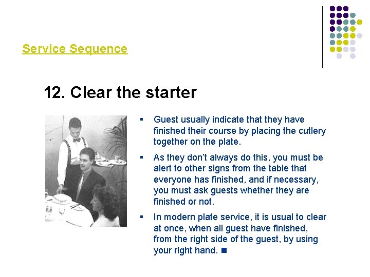 Service Sequence 12. Clear the starter § Guest usually indicate that they have finished