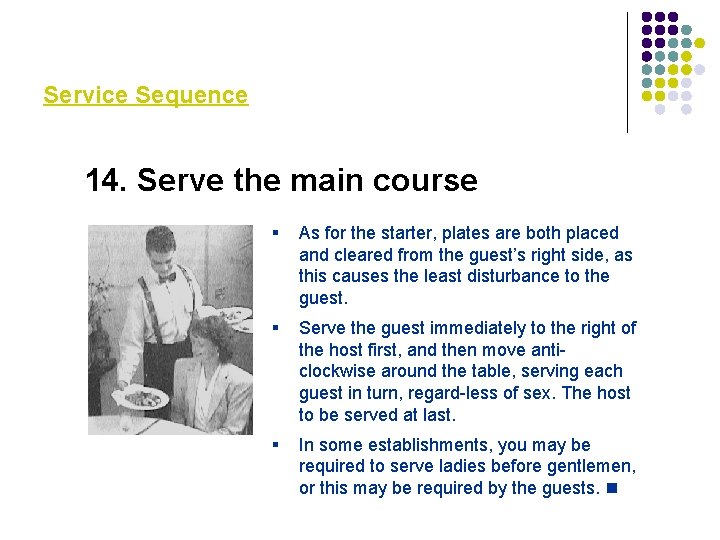 Service Sequence 14. Serve the main course § As for the starter, plates are