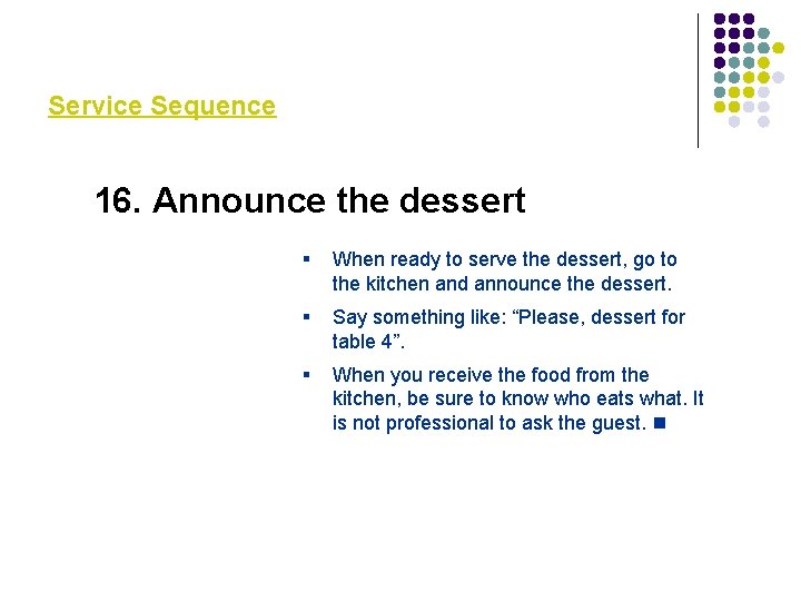 Service Sequence 16. Announce the dessert § When ready to serve the dessert, go