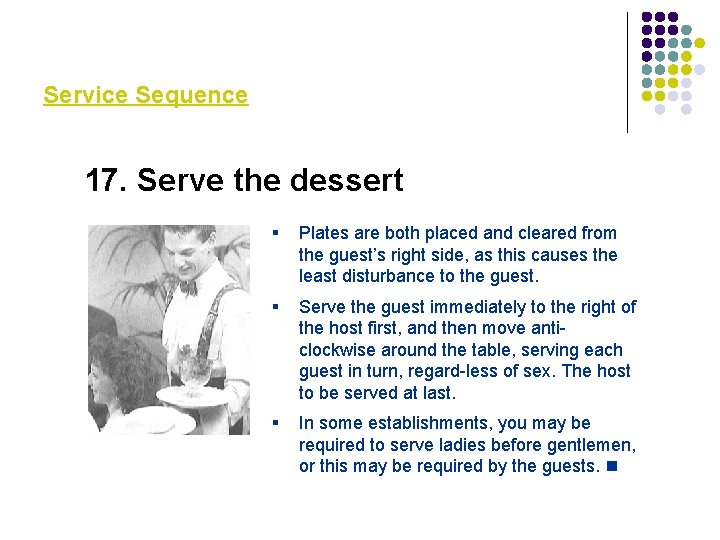 Service Sequence 17. Serve the dessert § Plates are both placed and cleared from