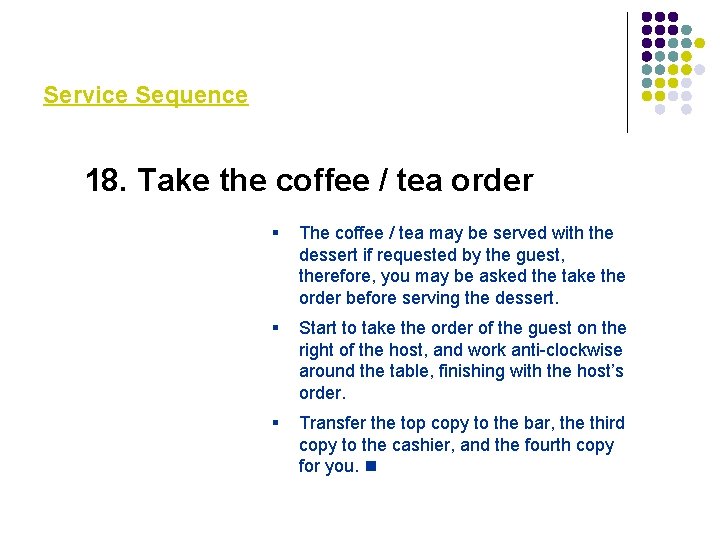 Service Sequence 18. Take the coffee / tea order § The coffee / tea