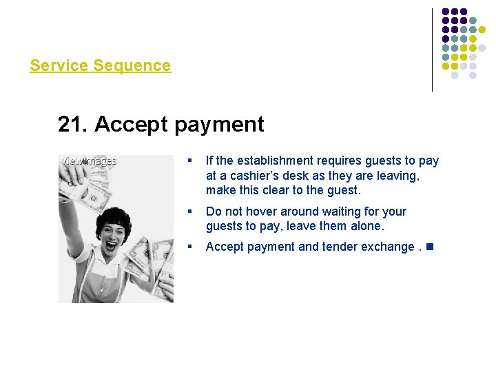 Service Sequence 21. Accept payment § If the establishment requires guests to pay at